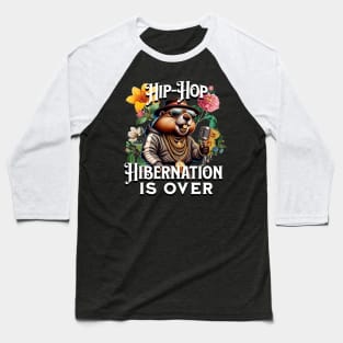 Hip Hop Hibernation Is Over Spring Groundhog Baseball T-Shirt